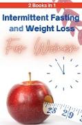 Intermittent Fasting and Weight Loss for Women - 2 Books in 1