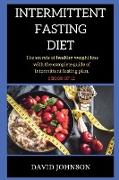 Intermittent Fasting Diet: step by step guide on how to loss weight using the 16:8 method with intermittent fasting plan