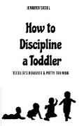 How to Discipline a Toddler