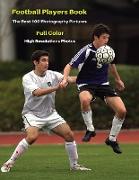 Football Players Book - The Best 100 Photography Pictures - Full Color - High Resolutions Photos: Photo Album With One Hundred Soccer Images ! Paperba