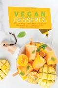 Vegan Desserts: The Ultimate Guide To the Vegan Dessert & Multiple Mind-Blowing Cakes, Chocolate, muffins, candies, and cookies Recipe