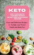 Keto Diet Cookbook for Beginners Smoothies and Drink Recipes: Easy and Delicious Recipes to Satisfy your Sweet Tooth and Burn Fat