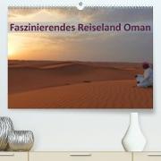 Faszinierendes Reiseland Oman (Premium, hochwertiger DIN A2 Wandkalender 2022, Kunstdruck in Hochglanz)