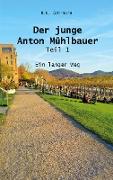 Der junge Anton Mühlbauer - Teil 1