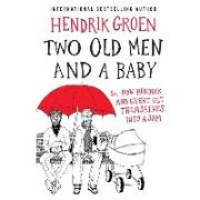 Two Old Men and a Baby: Or, How Hendrik and Evert Get Themselves Into a Jam