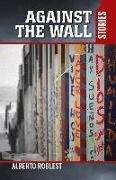 Against the Wall: Stories