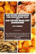 AIR FRYER COOKBOOK FOR BEGINNERS 2021 and AIR FRYER HEALTHY COOKBOOK 2 in 1 Bundle