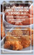 THE ULTIMATE AIR FRYER COOKBOOK 3 Books in 1