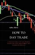 HOW TO DAY TRADE