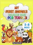 My First Animals Coloring Book for Toddlers: For Kids Aged 3-8, Cute Animals, Easy and Fun Educational Coloring Pages, Great Gift for Boys & Girls, Pr