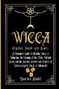 WICCA Crystal Magic and Runes: A Beginner's Guide to Reading Runes in Divination, the Meaning of the Elder Futhark Runes and the Spiritual Secrets an