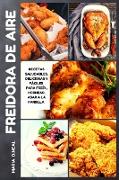 Libro de cocina de la freidora de aire (Air Fryer Cookbook SPANISH VERSION): Recetas saludables, deliciosas y fáciles para freír al aire, hornear, asa