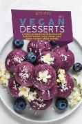 Raw Vegan Desserts: A Complete Beginners Guide to Quick And Easy Vegetarian Recipes To Making Pastries, Cakes, Cookies, Puddings, Candies