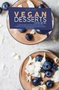 Vegan Desserts for beginners: A Step-By-Step Guide To Delicious and Easy Homemade vegan Desserts that are Delicious and Soul Satisfying: Vegan Desse