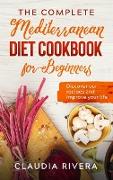 The Complete Mediterranean Diet Cookbook for Beginners: Discover our recipes and improve your life