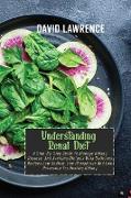 Understanding Renal Diet: A Step-By-Step Guide To Manage Kidney Disease, And Avoiding Dialysis With Delicious Recipes Low Sodium, Low Phosphorus