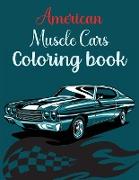 American Muscle Cars Coloring Book: Classic American Muscle Cars Coloring Book For Adults And KidsCool Car Coloring BookSuper CarsMen Coloring