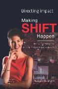 Making Shift Happen: Directing Impact