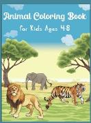 Animal Coloring Book for Kids Ages 4-8: My First Book of Easy Coloring Pages of Animal Boys, Girls, Little Kids, Preschool and Kindergarten