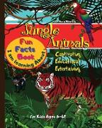 I am learning about Jungle Animals Fun Facts Book for Kids ages 6-12