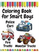 Coloring Book for Smart Boys: Police Cars, Fire Trucks and Monster Trucks