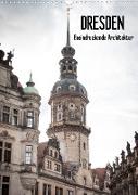 Dresden - Beeindruckende Architektur (Wandkalender 2022 DIN A3 hoch)