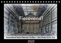 Fierovend! Feierabend beim Bremer Vulkan - das Ende einer Ära (Tischkalender 2022 DIN A5 quer)