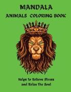 MANDALA ANIMALS COLORING BOOK Helps to Relieve Stress and Relax the Soul