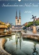 Stadtansichten von Halle Saale 2022 (Wandkalender 2022 DIN A3 hoch)