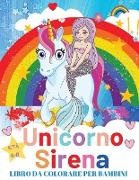 Unicorno e Sirena Libro Da Colorare Per i Bambini 4-8 anni