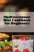 Mediterranean Diet Cookbook Quick and Easy: For Optimum Body Health with Mediterranean Diet and Lifestyle. Healthy Cooking with Easy Recipes