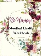 Be Happy! Mental Health Workbook