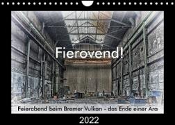 Fierovend! Feierabend beim Bremer Vulkan - das Ende einer Ära (Wandkalender 2022 DIN A4 quer)
