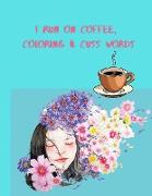 I Run on Coffee, Coloring & Cuss Words