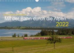 Mit der Bahn durch die Alpen (Wandkalender 2022 DIN A3 quer)