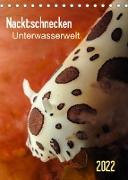 Nacktschnecken - Unterwasserwelt 2022 (Tischkalender 2022 DIN A5 hoch)