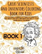 Great Scientists and Inventors Coloring Book for Kids: 35 coloring drawings of famous scientists and inventors with information about them. Learn whil