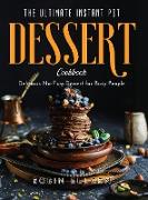 The Ultimate Instant Pot Dessert Cookbook