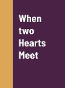 When two Hearts Meet