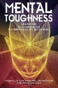 Mental Toughness Handbook, Train Your Brain For Peak Performance, Grit, Self-Discipline, Hyper-Focus Flow State, and Concentration, Avoid Procrastination