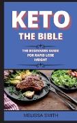 Keto the Bible: The Beginners Guide for Rapid Lose Weight