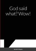 God said what? Wow!