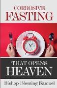 Corrosive Fasting That Opens Heaven