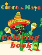 Cinco de Mayo Coloring Book.Stunning Coloring Book for Teens and Adults. Love for Mexico!