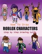 How to Draw Roblox Characters Step By Step Drawing Guide