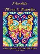 Mandala Flowers and Butterflies Coloring Book for Adults 2021 Edition