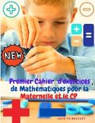 Premier Cahier d'exercices de Mathématiques pour la Maternelle et le CP - Addition et Soustraction Apprendre les Mathématiques avec des Exemples, clé de Réponse pour Homeschool ou la Classe !