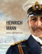 Heinrich Mann: Der Untertan. Vollständige Neuausgabe