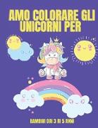 Amo colorare gli unicorni per bambini dai 3 ai 5 anni