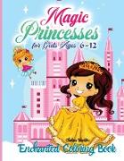 Magic Princesses Enchanted Coloring Book for Girls Ages 6-12